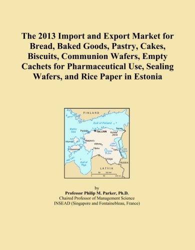 The 2013 Import and Export Market for Bread, Baked Goods, Pastry, Cakes, Biscuits, Communion Wafers, Empty Cachets for Pharmaceutical Use, Sealing Wafers, and Rice Paper in Estonia