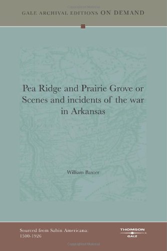 Pea Ridge And Prairie Grove, Or Incidents Of The War In Arkansas
