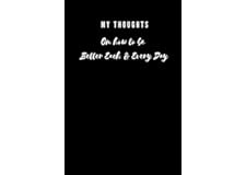 My Thoughts on how to be better each and every day | 6 x9 Lined Journal with 120 Pages