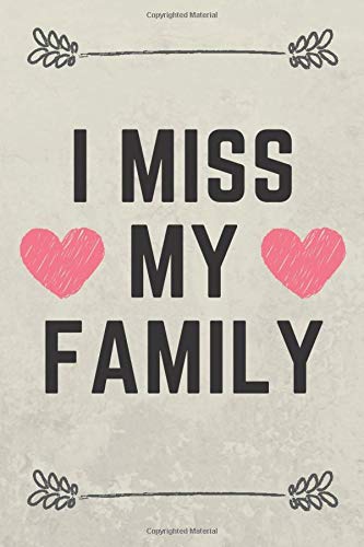 Amazon Com I Miss My Family Blank Lined Notebook Family Gratitude Gift For Someone A Gift I Miss For My Family Gifts For Men And Women Thank You Message To Family