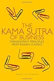 The Kama Sutra of Business: Management Principlesfrom Indian Classics