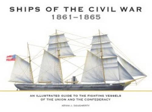 Ships of the Civil War 1861-1865: An Illustrated Guide to the Fighting Vessels of the Union and the Confederacy (Naval History)