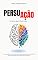 Livro PersuAção: Os conceitos e as técnicas de persuasão, retórica e PNL para aumentar seu poder de convencer