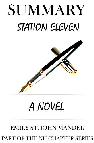 Summary of Station Eleven: A Novel by Emily St. John Mandel | Key Point Breakdown & Analysis