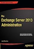 Pro Exchange Server 2013 Administration (Expert's Voice in Exchange)