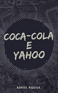 Livro Coca-Cola e Yahoo: Ascenção e Declínio (Empresas)
