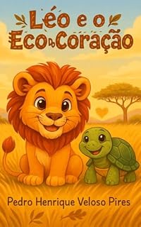 Livro Léo: O Eco do Coração: Uma história infantil emocionante sobre empatia, paciência e amizade (As Aventuras de Léo, o leãozinho amigo)