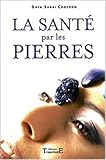Santé par les pierres - Lithothérapie (French Edition) by Daya S. Chocron