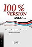 100% version Anglais : 75 textes d'entraînement à la traduction, littérature et presse by 