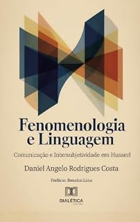 Livro Fenomenologia e Linguagem: Comunicação e Intersubjetividade em Husserl