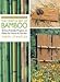 The Craft & Art of Bamboo, Revised & Updated: 30 Eco-Friendly Projects to Make for Home & Garden by 