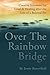 Over the Rainbow Bridge: Creative Solutions for Grief & Healing After the Loss of a Beloved Pet by Jenny Butterfield