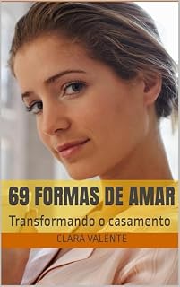 Livro 69 formas de amar: Transformando o casamento