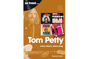 Tom Petty On Track: Every Album, Every Song