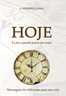 Livro HOJE: É o dia, o amanhã poderá não existir!