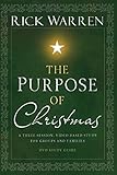The Purpose of Christmas, Study Guide: A Three-Session, Video-Based Study for Groups and Individuals by Rick Warren