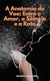Livro A Anatomia do Voo: Entre o Amor, o Silêncio e a Rota