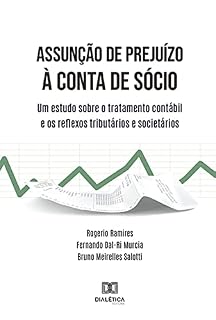 Livro Assunção de prejuízo à conta de sócio: um estudo sobre o tratamento contábil e os reflexos tributários e societários