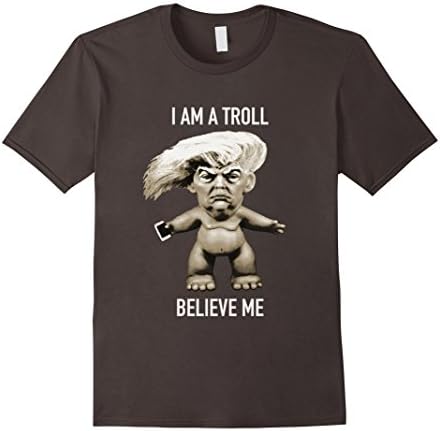 Men's I Am A Troll Believe Me T shirt. Donald Drumpf troll T-Shirt XL Asphalt