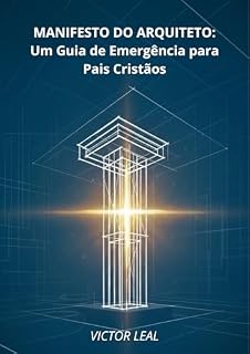 Livro O MANIFESTO DO ARQUITETO: UM GUIA DE EMERGÊNCIA PARA PAIS CRISTÃOS
