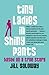 Tiny Ladies in Shiny Pants: Based on a True Story - Book by Joey Soloway