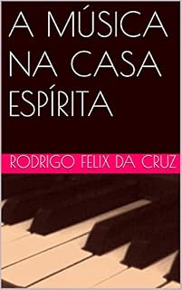 Livro A MÚSICA NA CASA ESPÍRITA