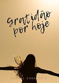 Livro GRATIDÃO POR HOJE: Aprenda ser grato em um mundo ingrato