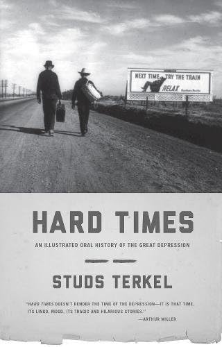 Hard Times: An Illustrated Oral History of the Great Depression Paperback – Abridged, October 9, 2012