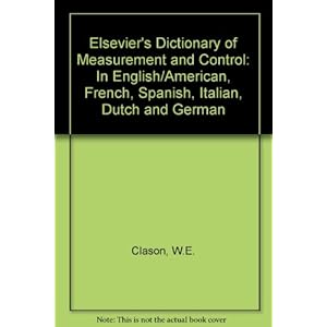 Elsevier's Dictionary of Measurement and Control: In English/American, French, Spanish, Italian, Dutch and German