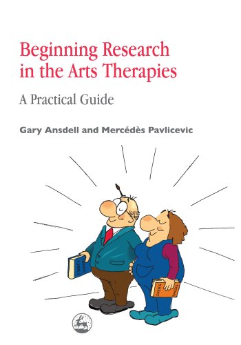 Beginning Research in the Arts Therapies: A Practical Guide