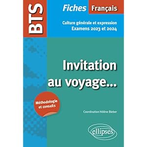 Français BTS Culture générale et expression: Invitation au voyage… Examens 2023 et 2024