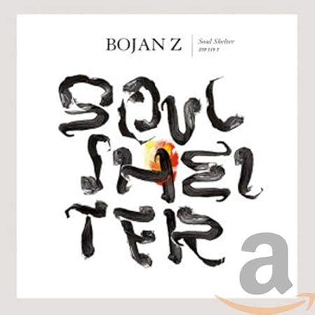 Bojan Z Bojan Z Bojan Zulfikarpasic Soul Shelter Amazon Com Music