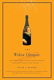The Widow Clicquot: The Story of a Champagne Empire and the Woman Who Ruled It (P.S.)