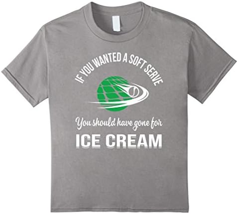 Kids If You-Wanted' A Soft-Serve,Tennis,Lovers,Funny,Gift,T-shirt 6 Slate