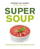 Image de Super Soup: Healing soups for mind, body and soul