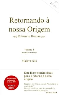 Livro RETORNANDO À NOSSA ORIGEM: Volume 6 - História de um milagre (RETURN TO HUMAN - Retornando à nossa Origem)
