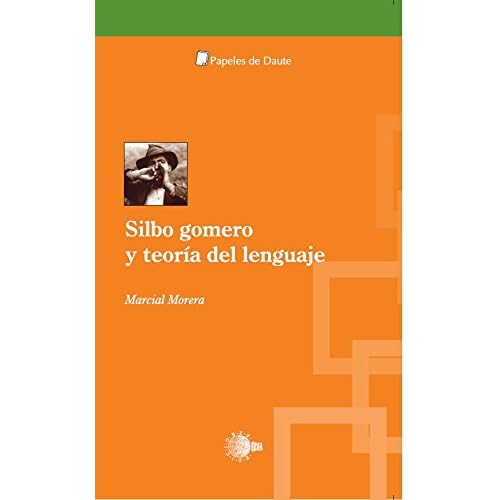 Silbo gomero y teoría del lenguaje (Papeles de Daute) Silbo gomero y teoría del lenguaje (Papeles de Daute)