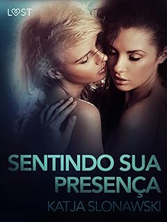 Livro Sentindo sua presença - Conto Erótico (LUST)