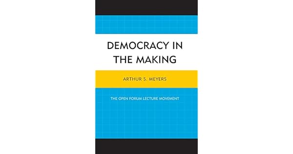Democracy in the making the open forum lecture movement