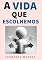 Livro A Vida que Escolhemos