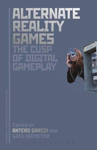 Alternate Reality Games and the Cusp of Digital Gameplay (Approaches to Digital Game Studies)