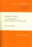 Ordered Chaos : The Interpretation of English Noun-Noun Compounds, Ryder, Mary E., 0520097777