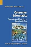 Consumer Informatics: Applications and Strategies in Cyber Health Care (Health Informatics)