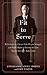Fit to Serve: Reflections on a Secret Life, Private Struggle, and Public Battle to Become the First by James C. Hormel, Erin Martin