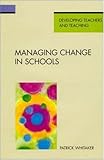 Managing Change in Schools, Whitaker, Patrick, 0335093817