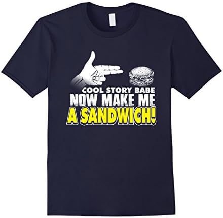 Mens Cool Story Babe Now Go Make Me A Sandwich T-Shirt 3XL Navy