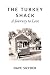 The Turkey Shack: A Journey to Love by
