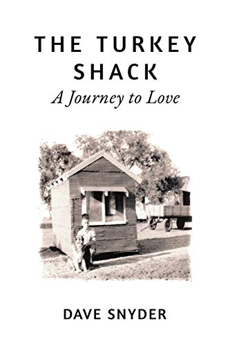 The Turkey Shack: A Journey to Love by Dave Snyder