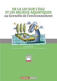 De la loi sur l'eau et les milieux aquatiques au Grenelle de l'environnement