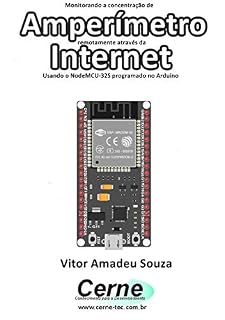 Livro Monitorando a concentração de  Amperímetro remotamente através da Internet Com ESP32 programado em Arduino e php